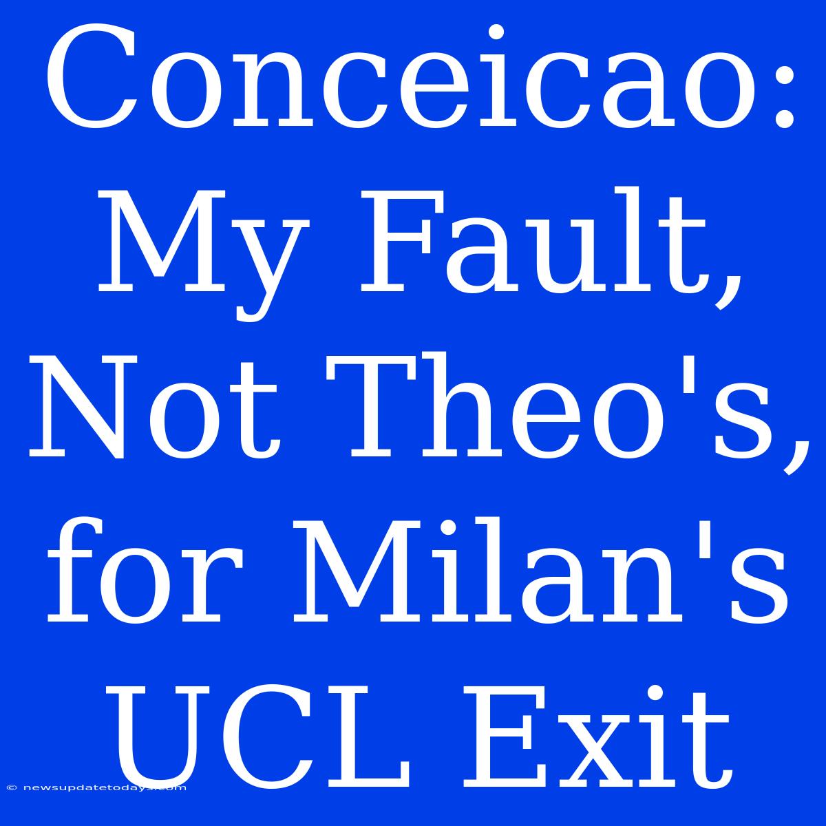 Conceicao: My Fault, Not Theo's, For Milan's UCL Exit