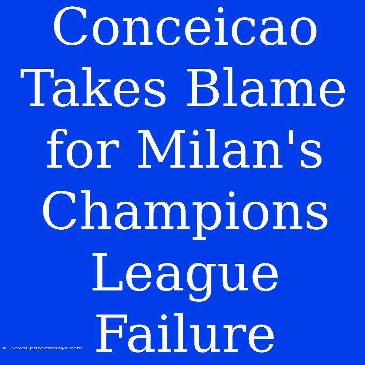 Conceicao Takes Blame For Milan's Champions League Failure