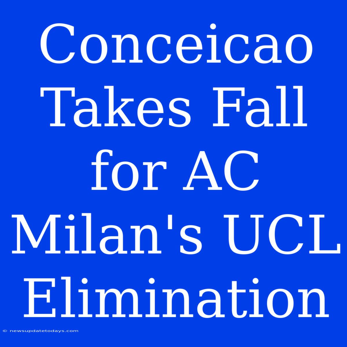 Conceicao Takes Fall For AC Milan's UCL Elimination