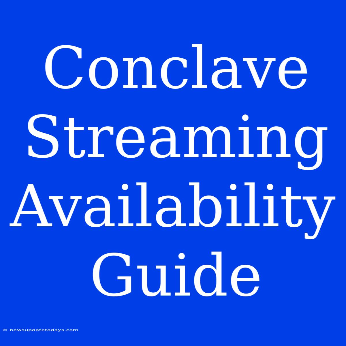 Conclave Streaming Availability Guide