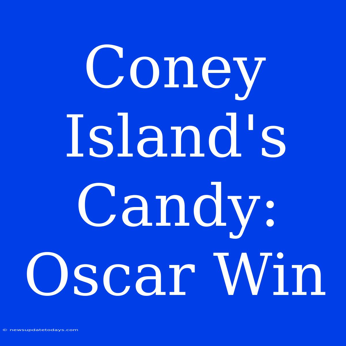 Coney Island's Candy: Oscar Win