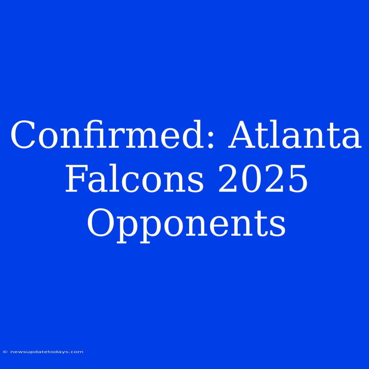 Confirmed: Atlanta Falcons 2025 Opponents