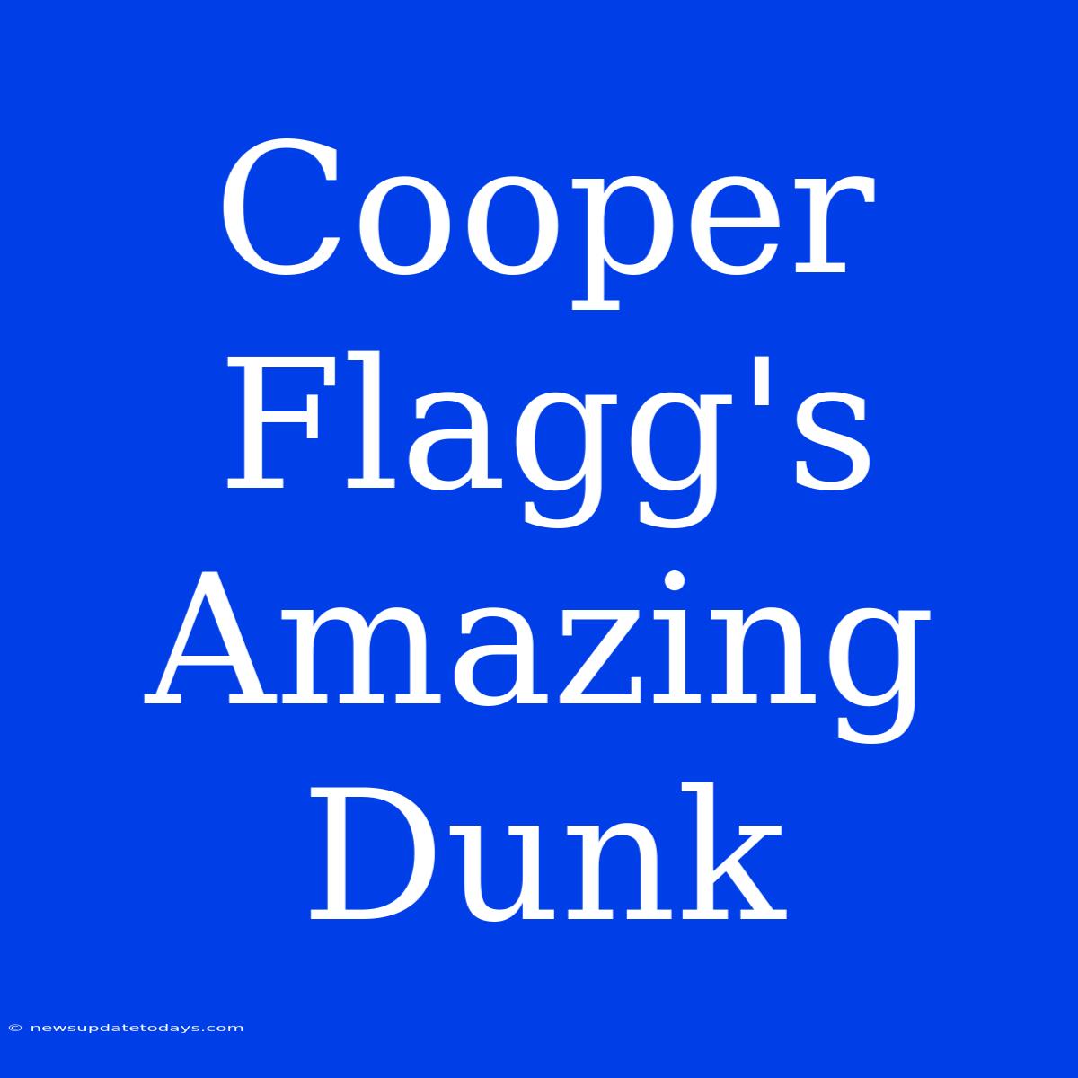 Cooper Flagg's Amazing Dunk