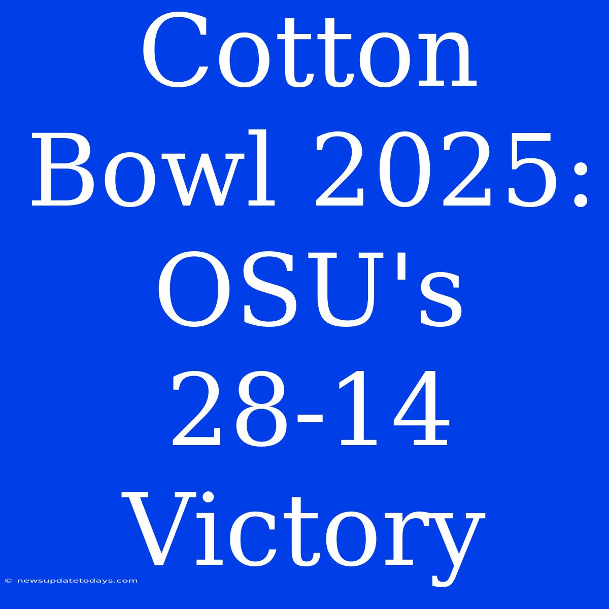 Cotton Bowl 2025: OSU's 28-14 Victory