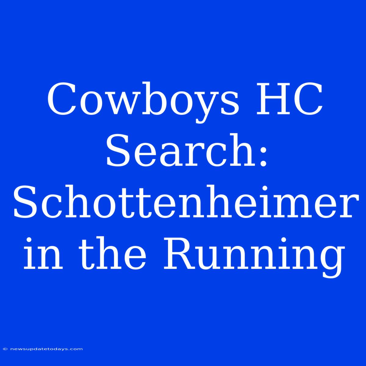 Cowboys HC Search: Schottenheimer In The Running