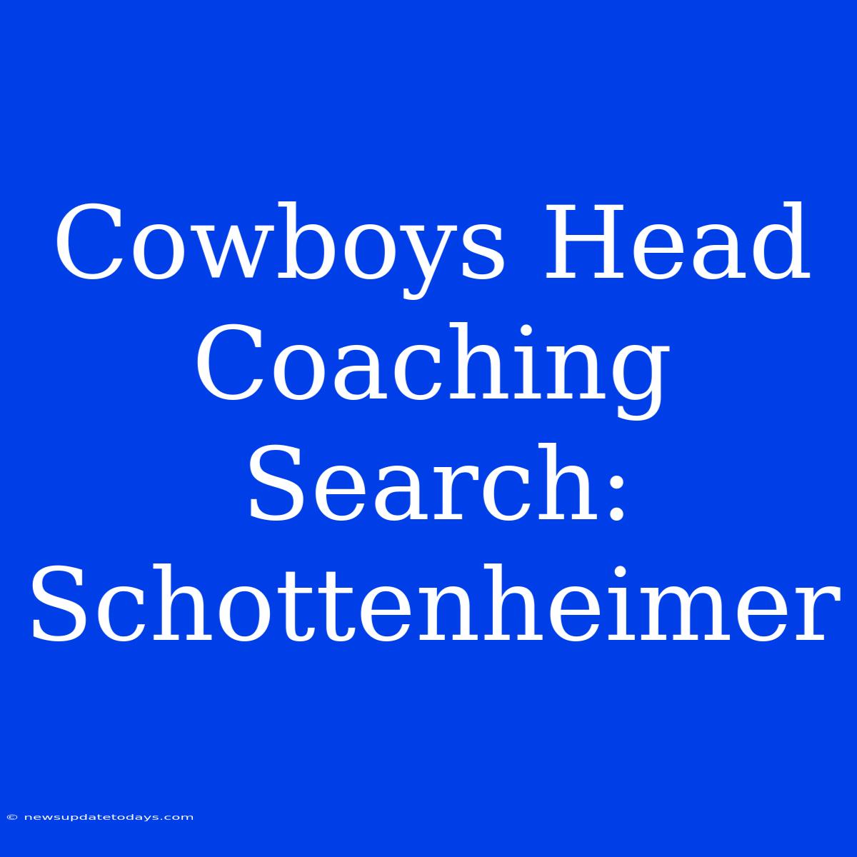 Cowboys Head Coaching Search: Schottenheimer