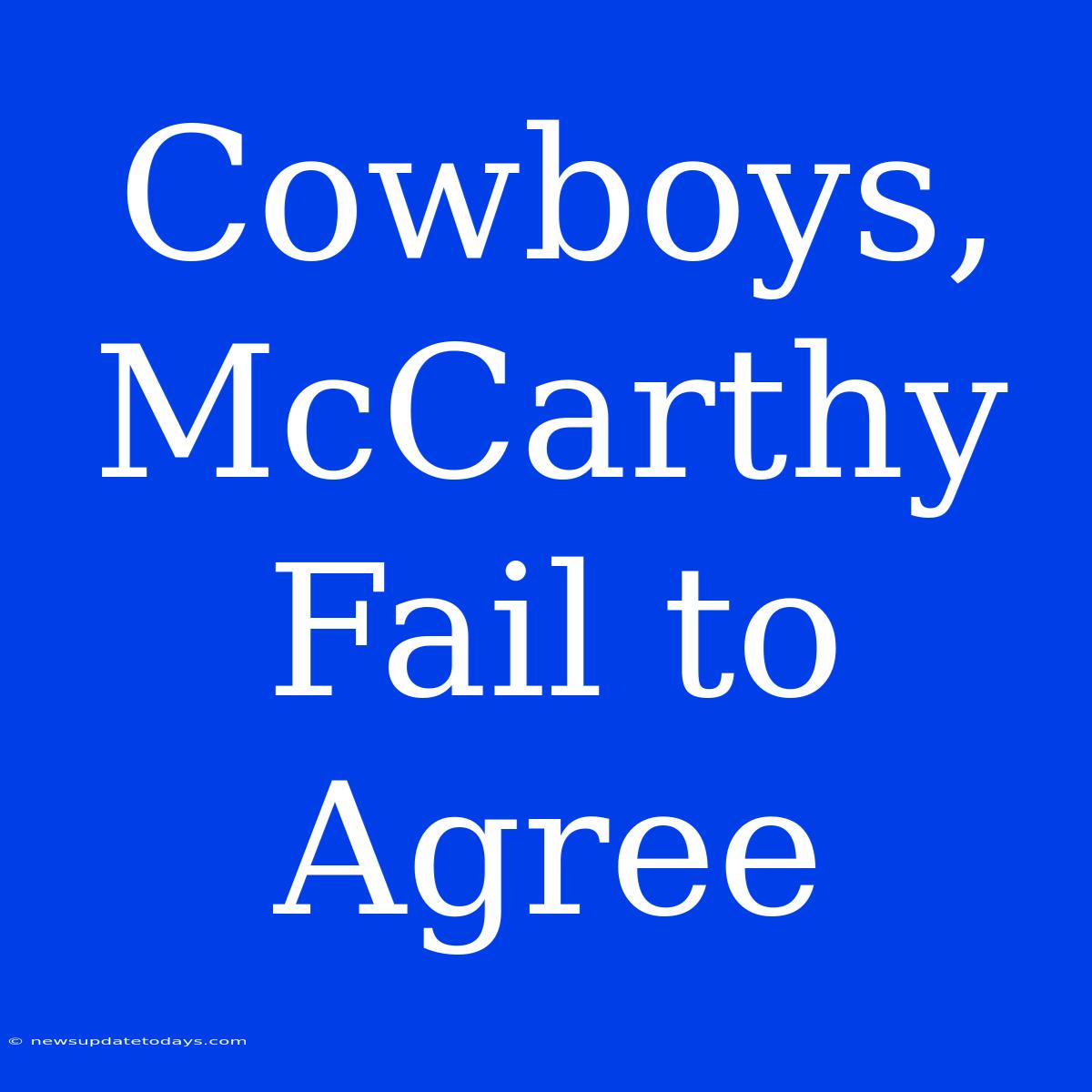 Cowboys, McCarthy Fail To Agree