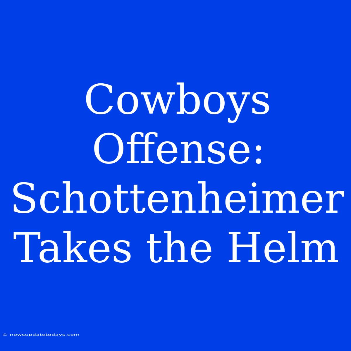 Cowboys Offense: Schottenheimer Takes The Helm