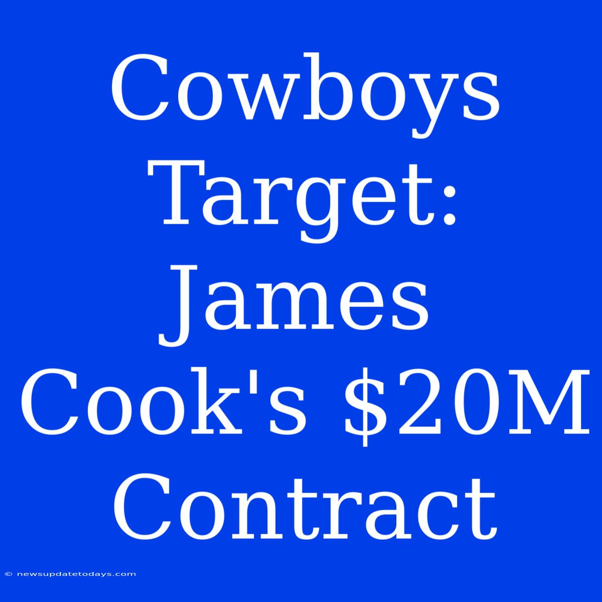 Cowboys Target: James Cook's $20M Contract