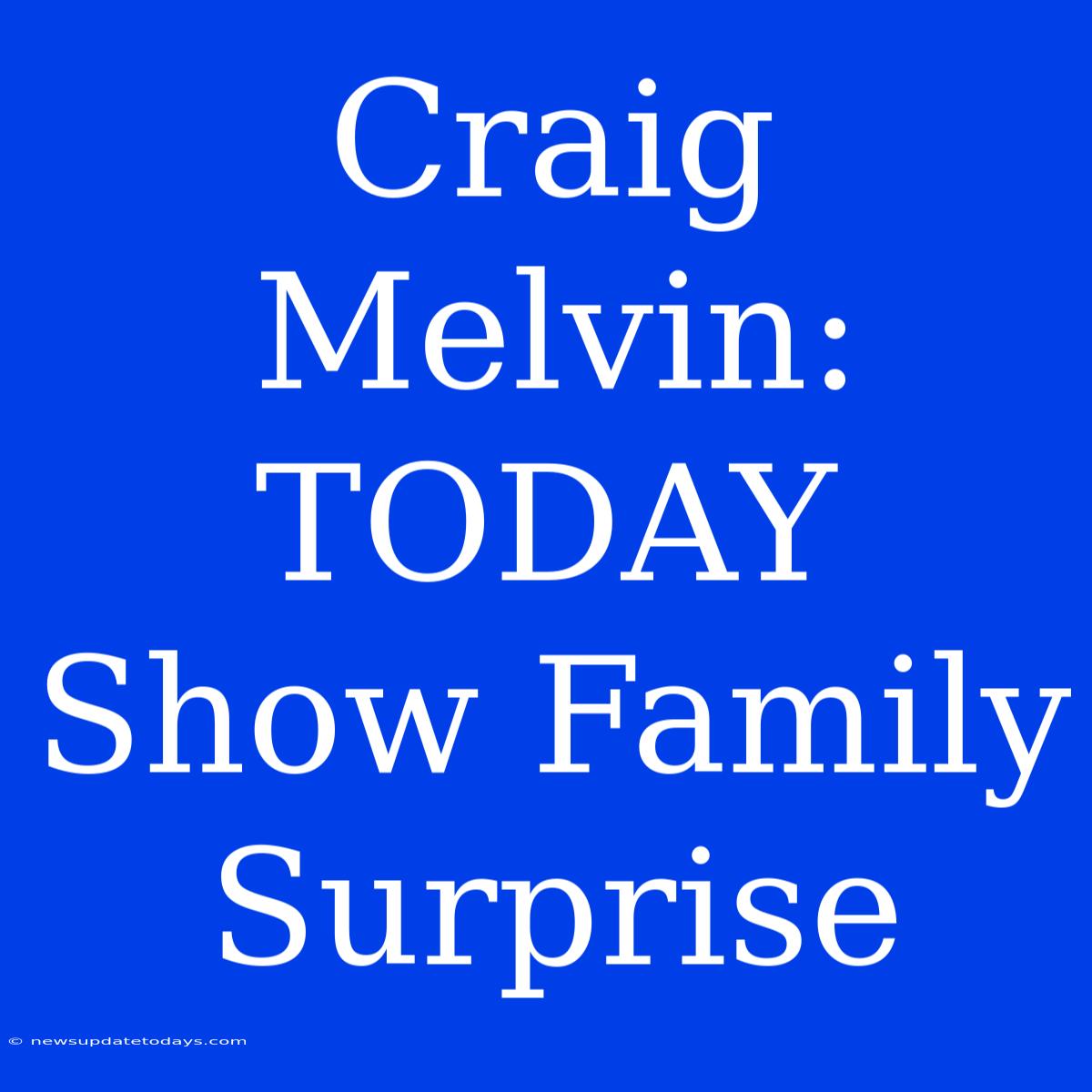 Craig Melvin: TODAY Show Family Surprise