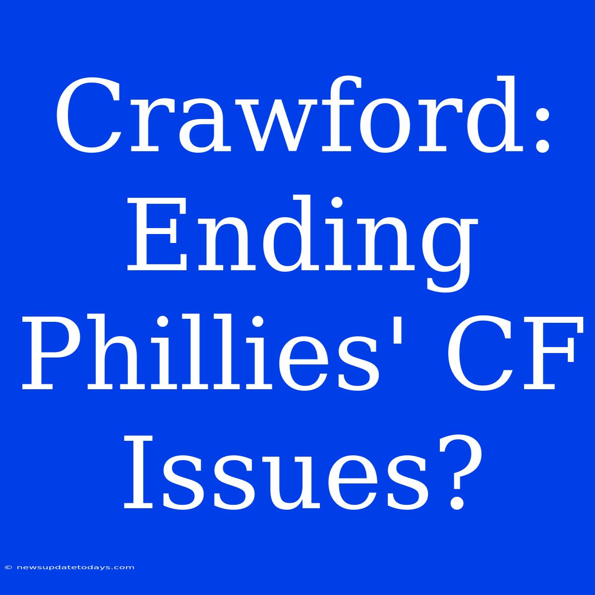 Crawford: Ending Phillies' CF Issues?