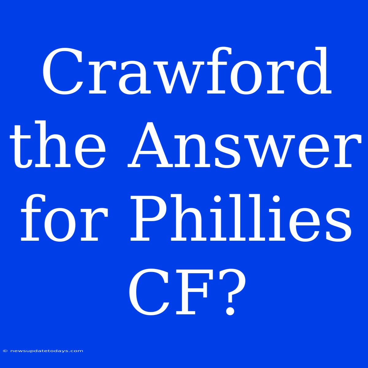 Crawford The Answer For Phillies CF?