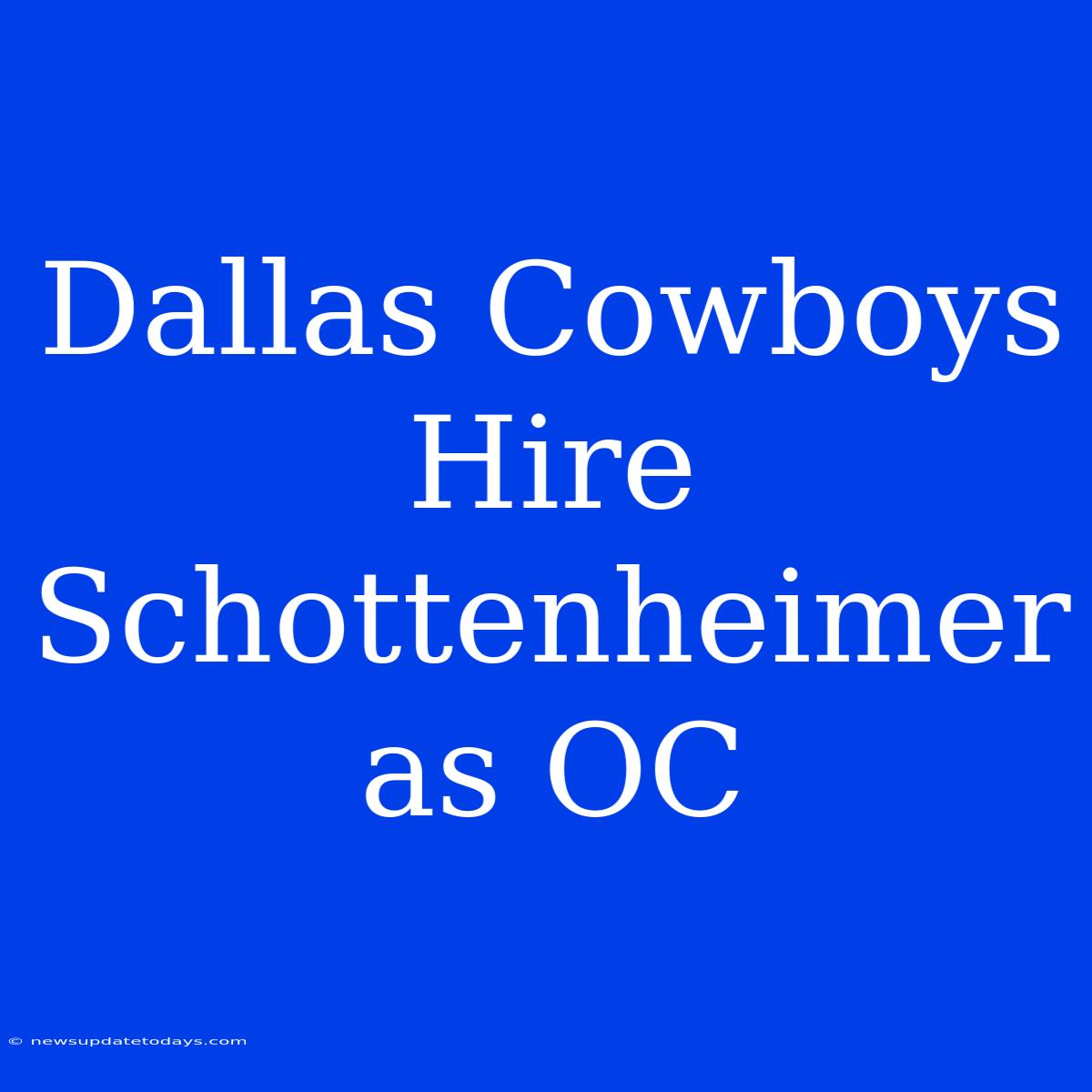 Dallas Cowboys Hire Schottenheimer As OC