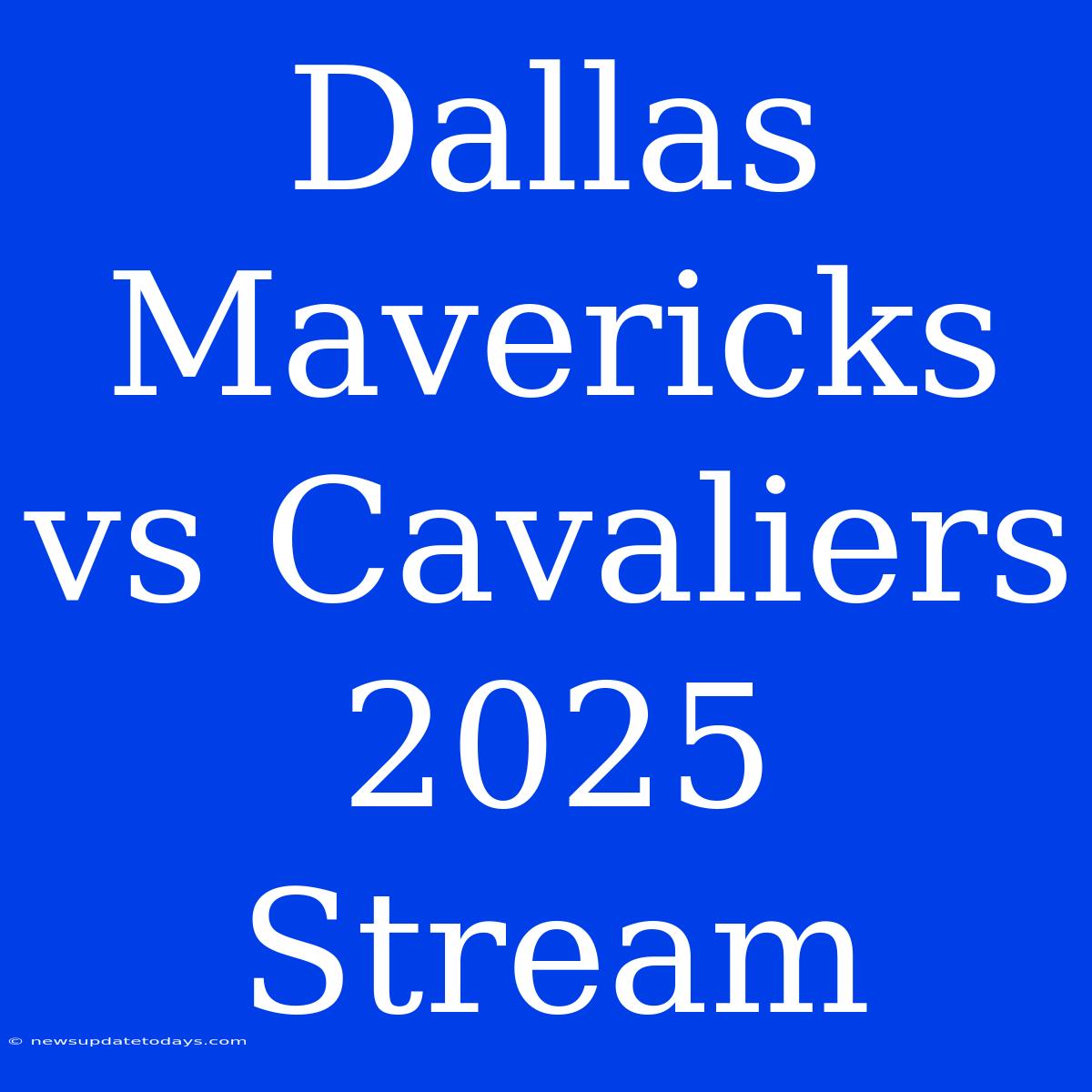 Dallas Mavericks Vs Cavaliers 2025 Stream