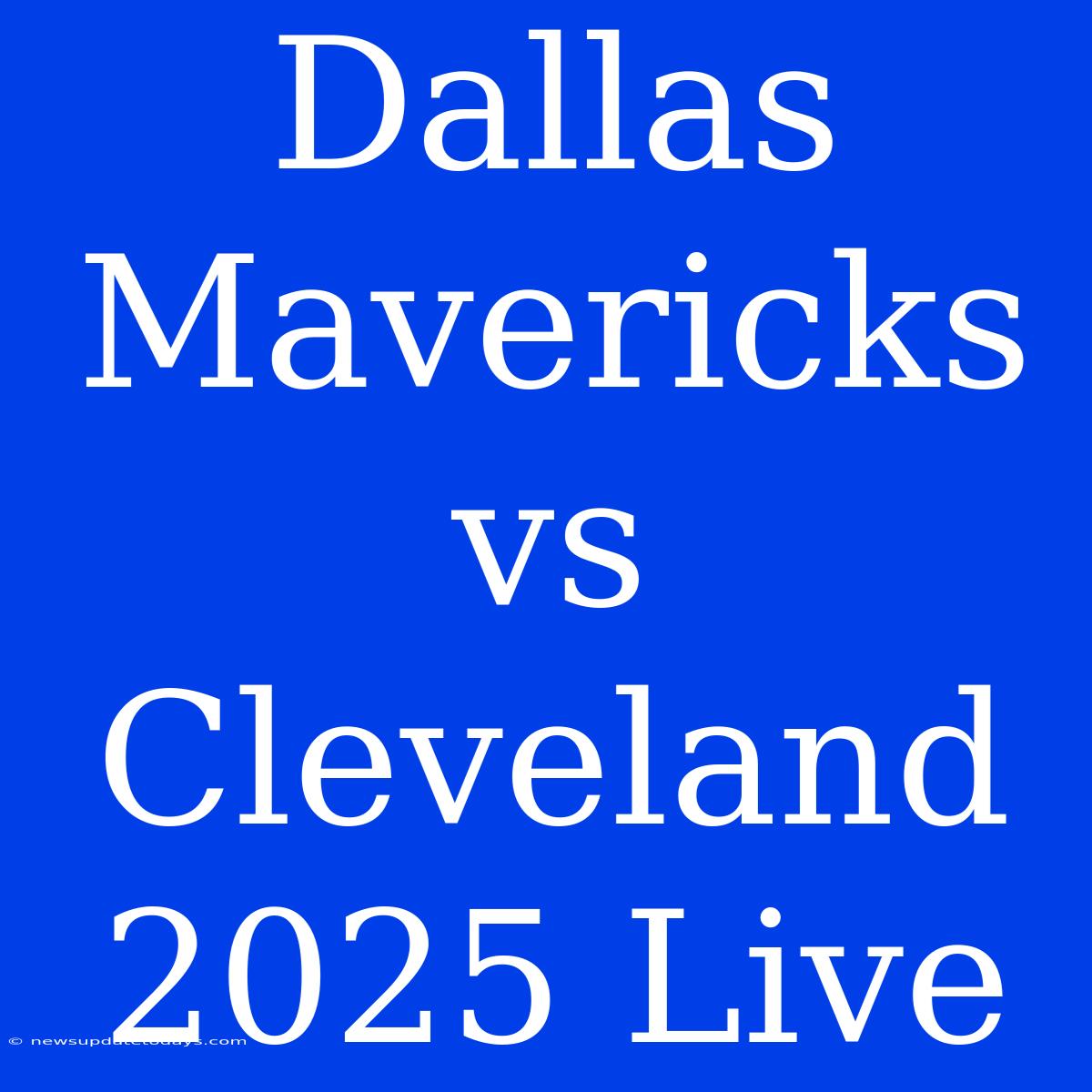 Dallas Mavericks Vs Cleveland 2025 Live