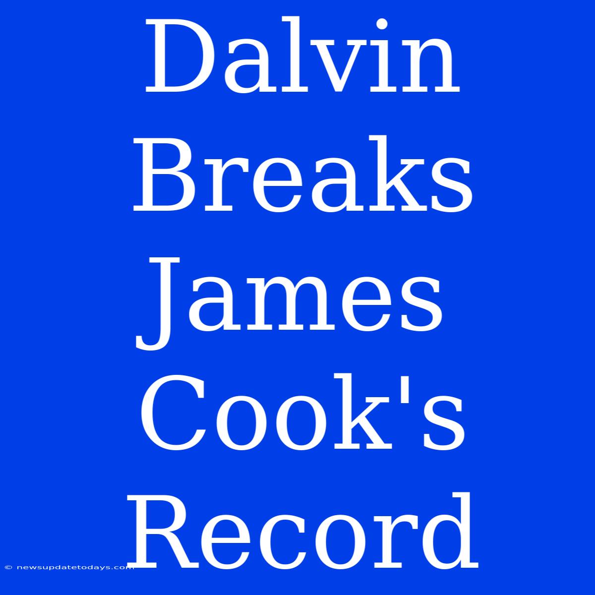 Dalvin Breaks James Cook's Record