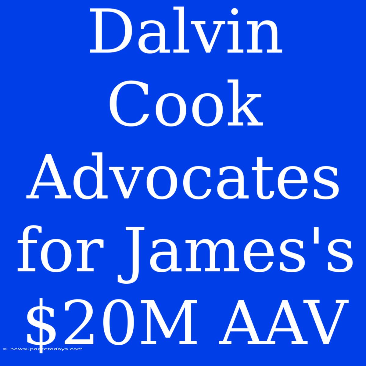 Dalvin Cook Advocates For James's $20M AAV