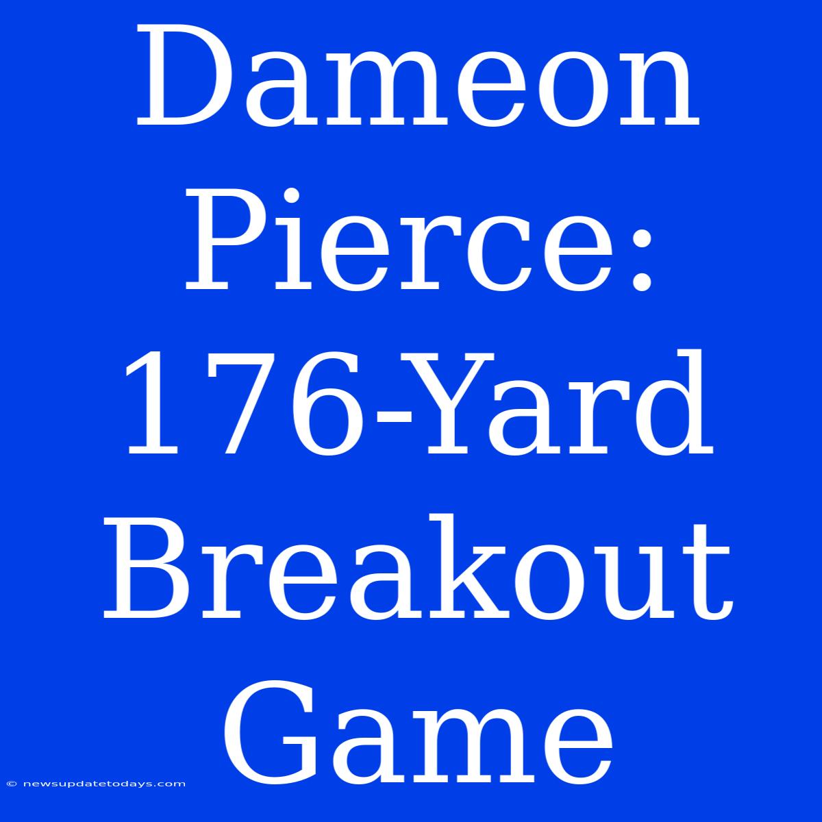 Dameon Pierce: 176-Yard Breakout Game