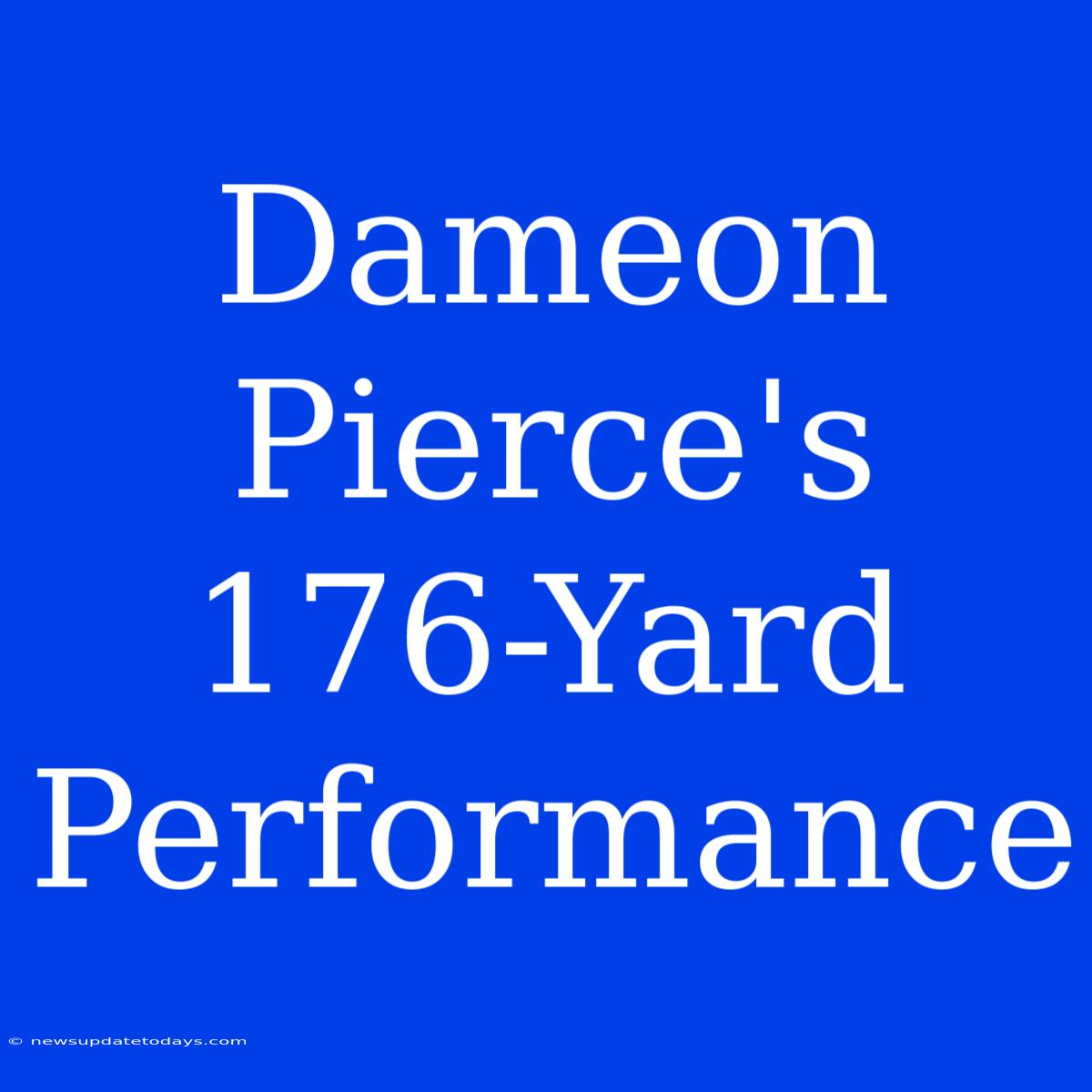 Dameon Pierce's 176-Yard Performance