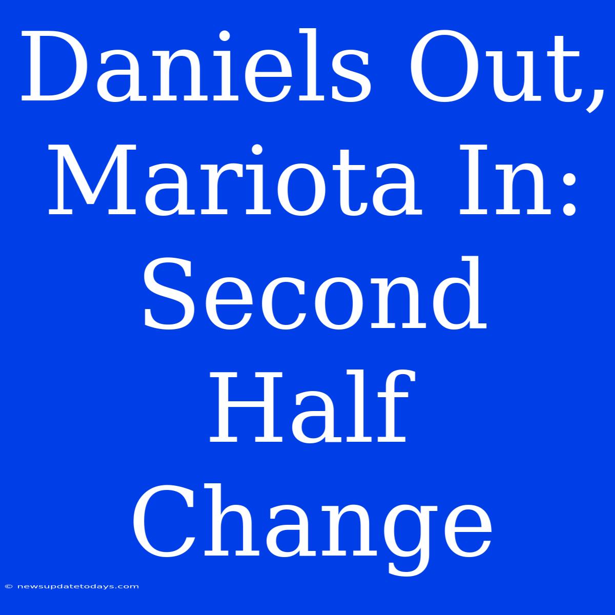 Daniels Out, Mariota In: Second Half Change