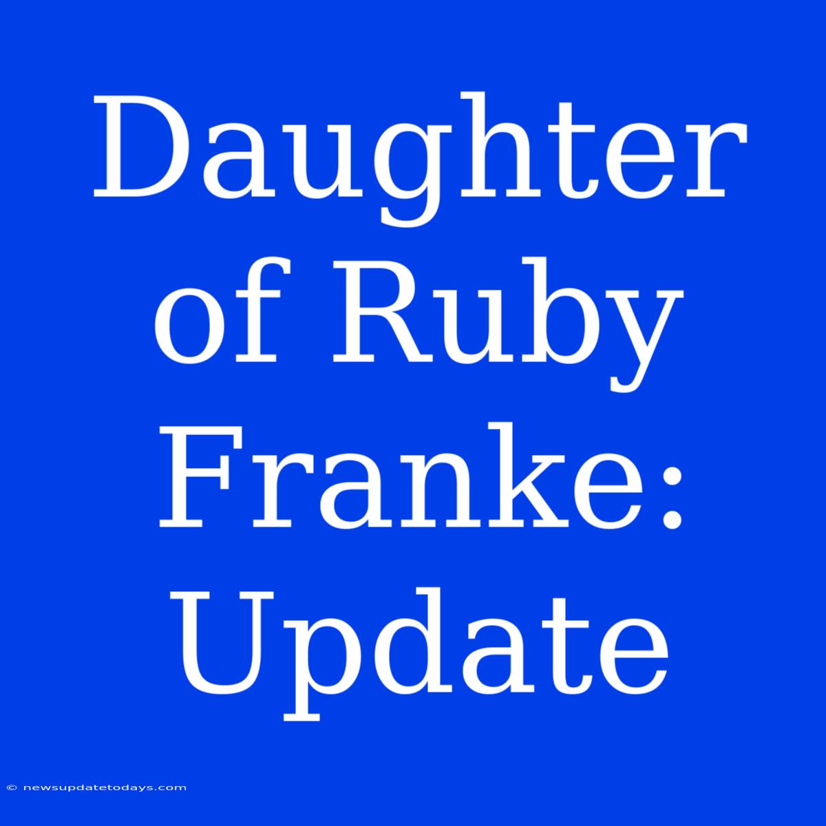 Daughter Of Ruby Franke: Update