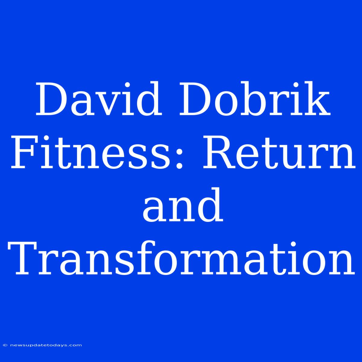 David Dobrik Fitness: Return And Transformation