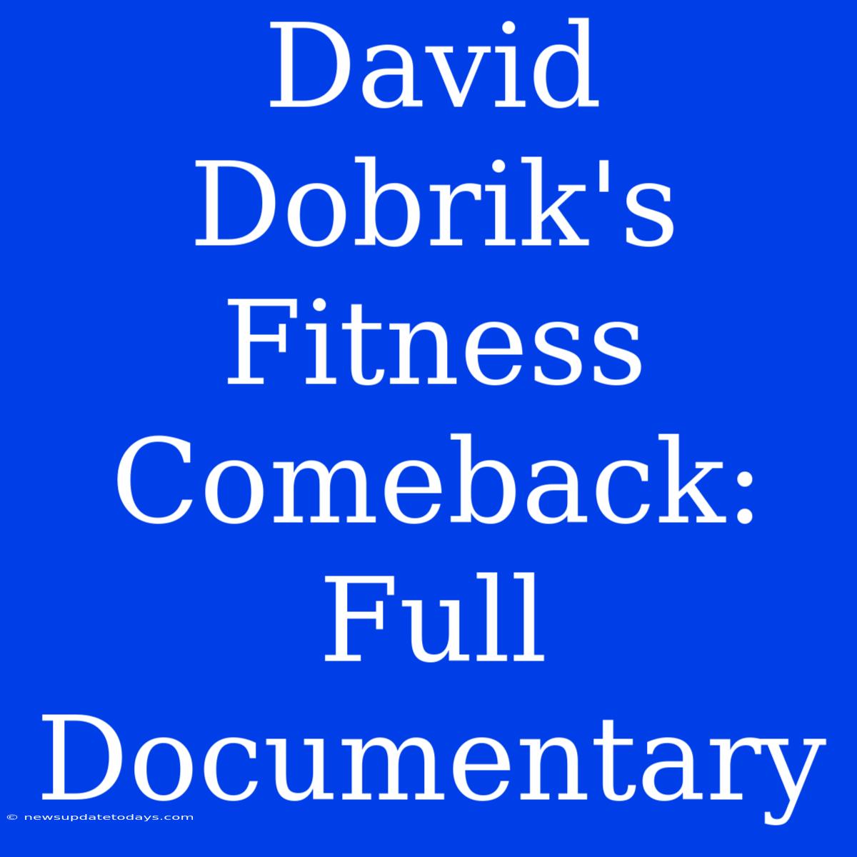 David Dobrik's Fitness Comeback: Full Documentary