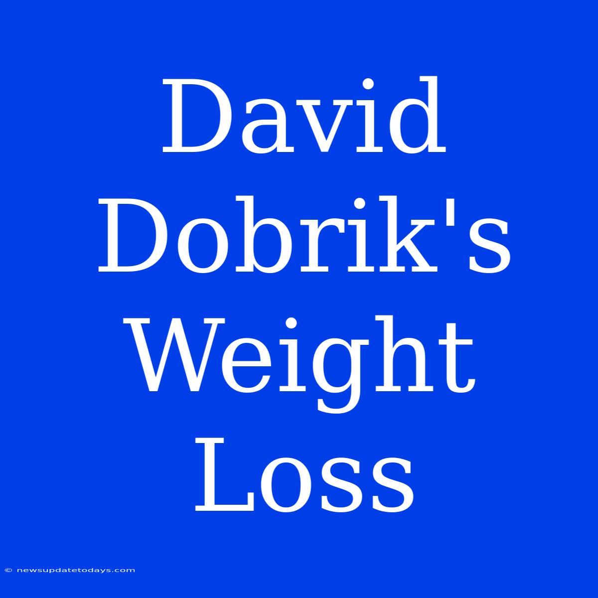 David Dobrik's Weight Loss