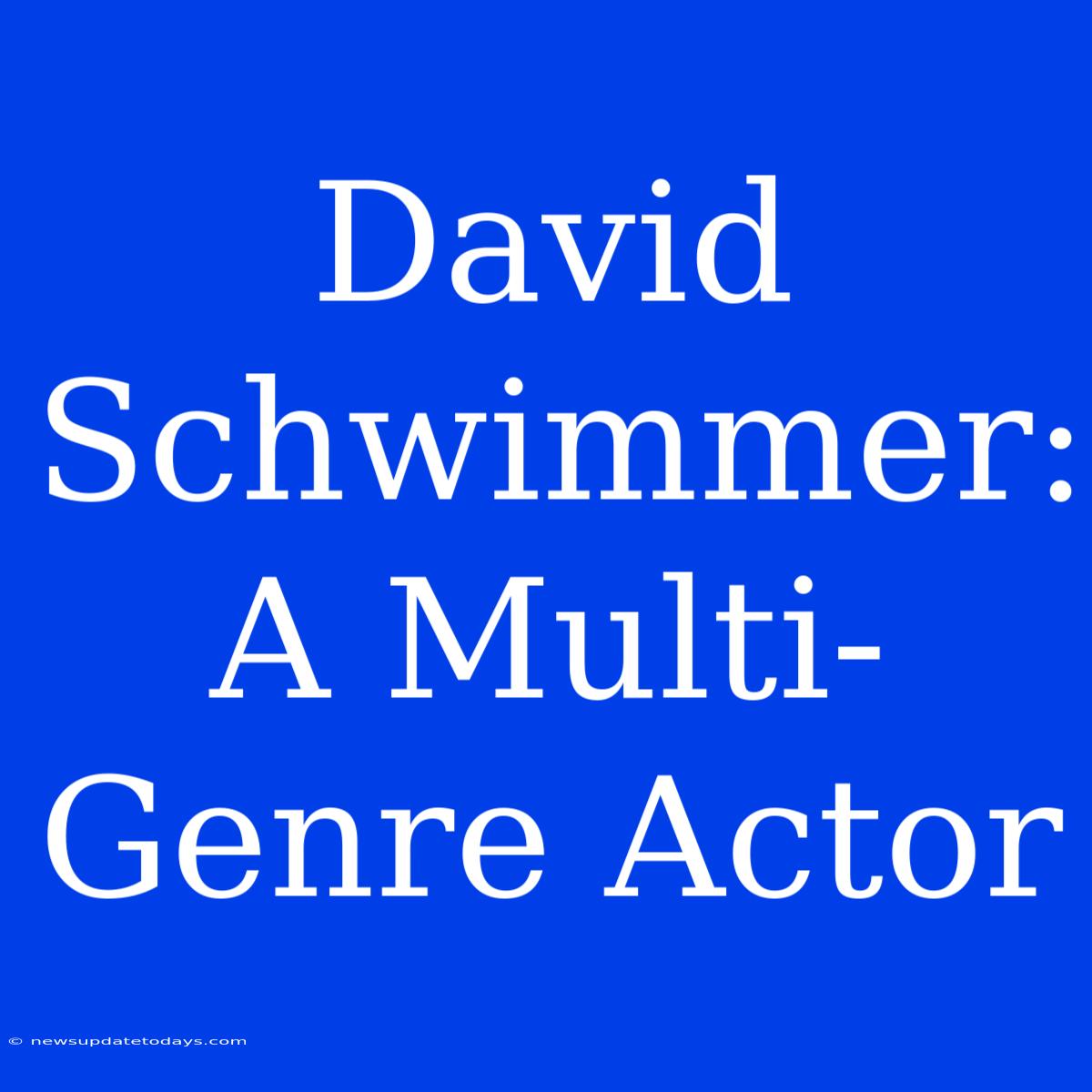 David Schwimmer: A Multi-Genre Actor