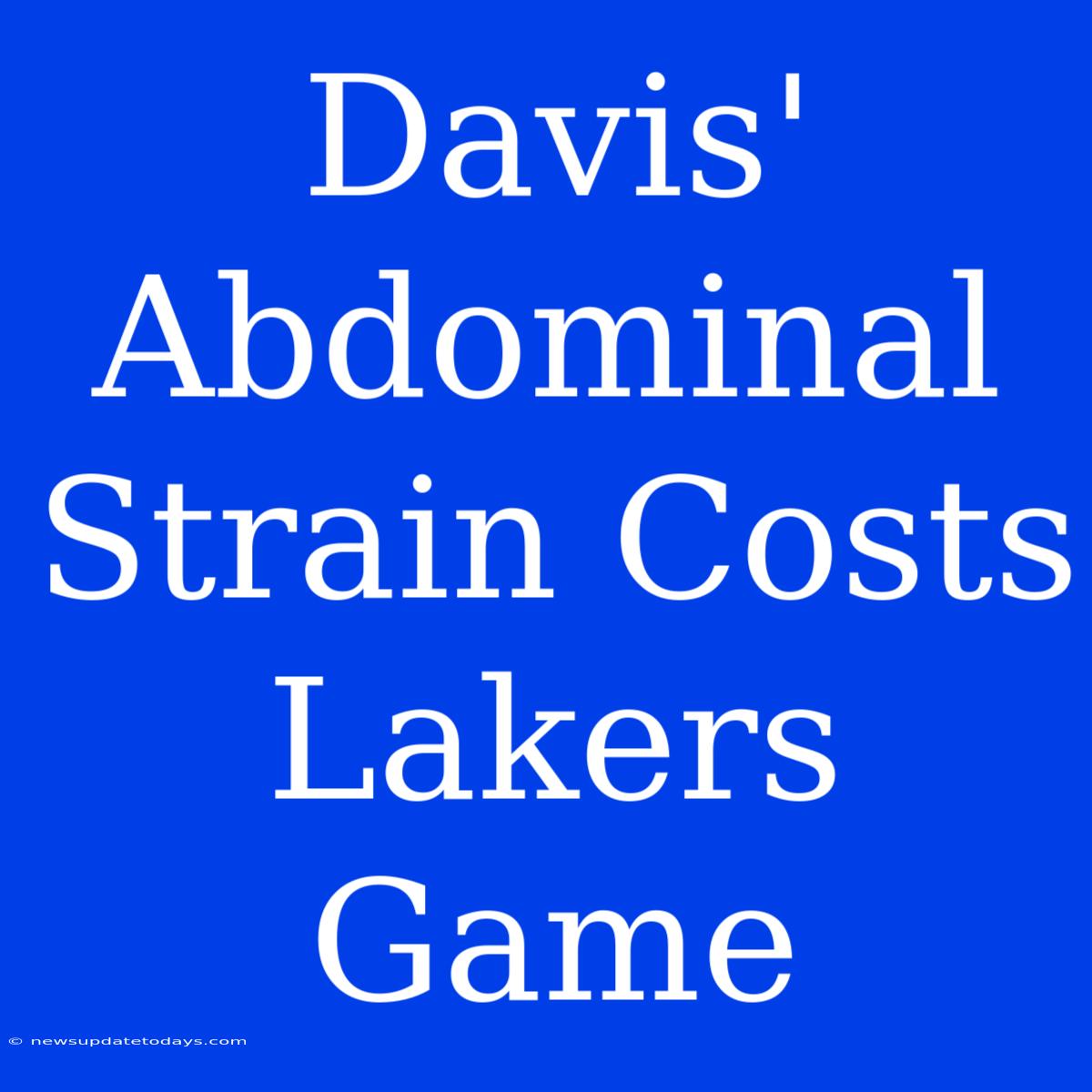 Davis' Abdominal Strain Costs Lakers Game