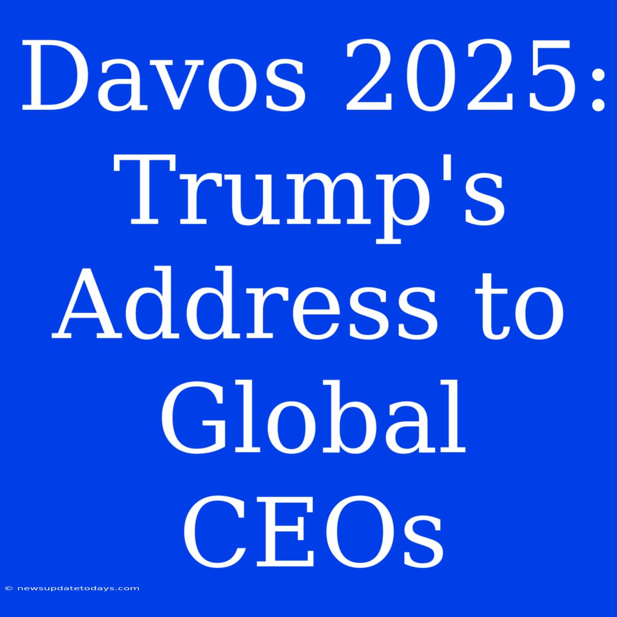 Davos 2025: Trump's Address To Global CEOs