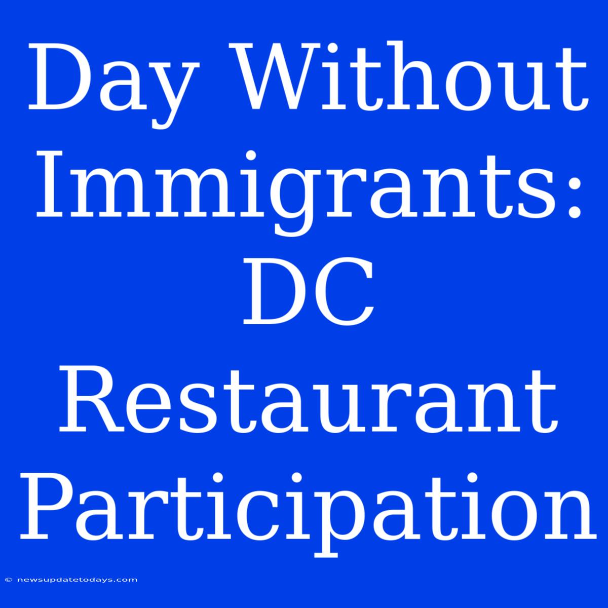 Day Without Immigrants: DC Restaurant Participation