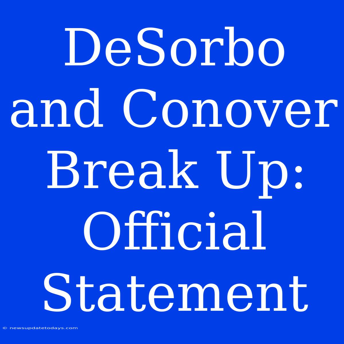 DeSorbo And Conover Break Up: Official Statement