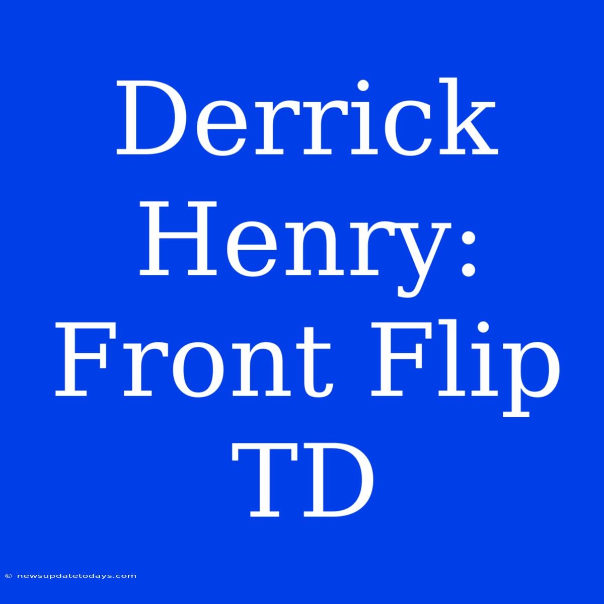 Derrick Henry: Front Flip TD