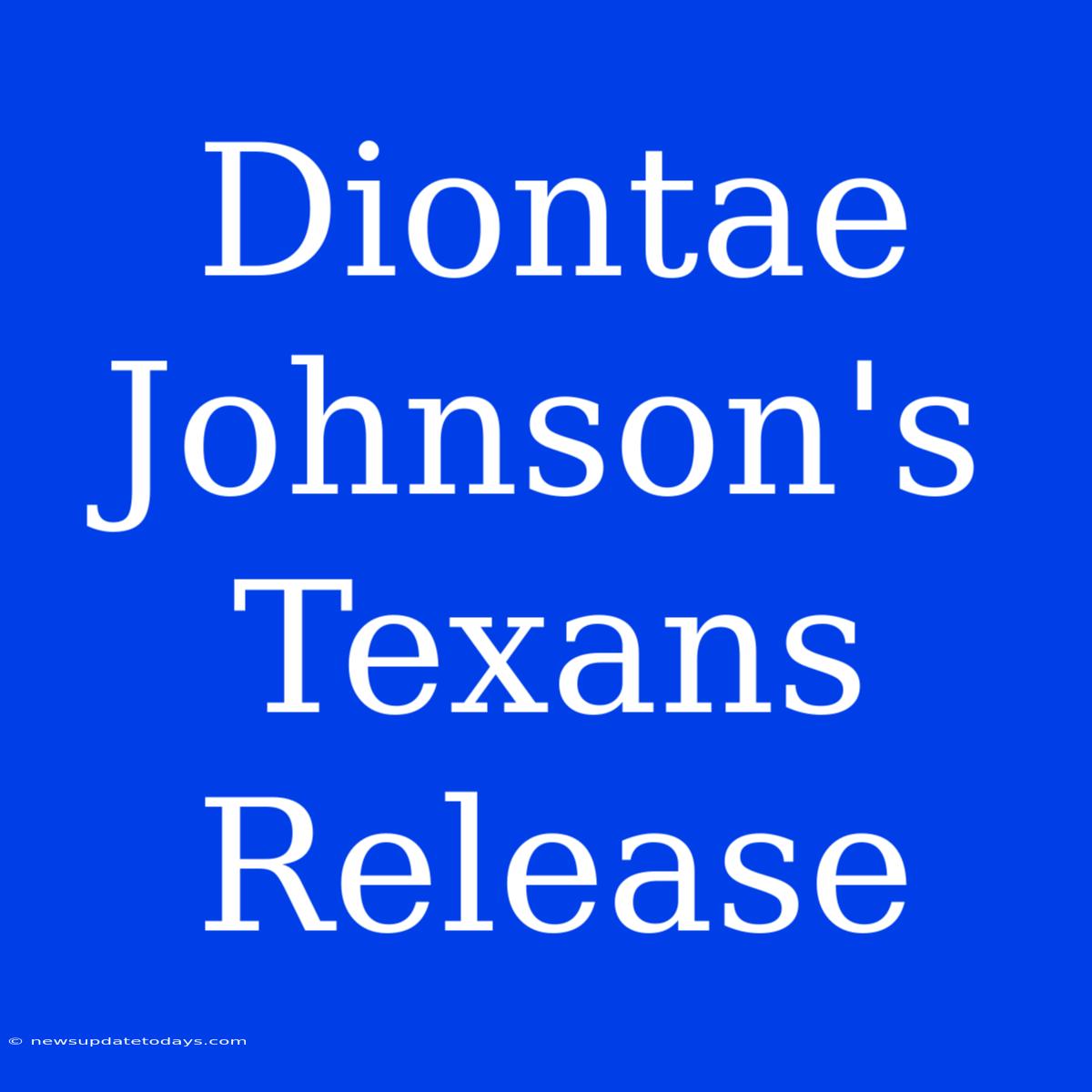 Diontae Johnson's Texans Release