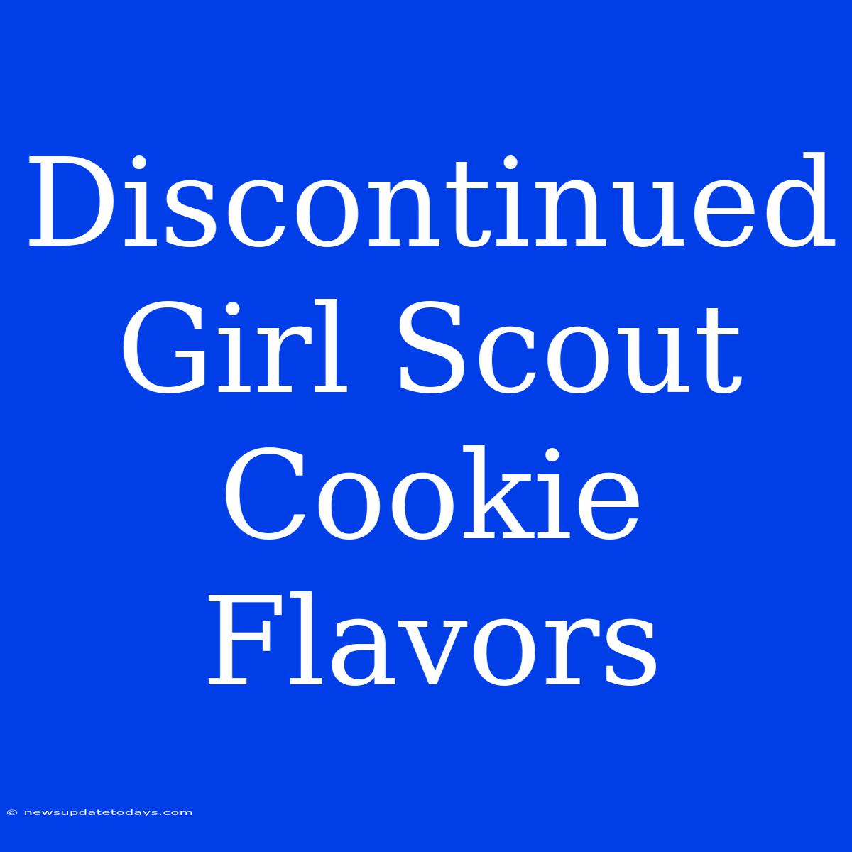 Discontinued Girl Scout Cookie Flavors