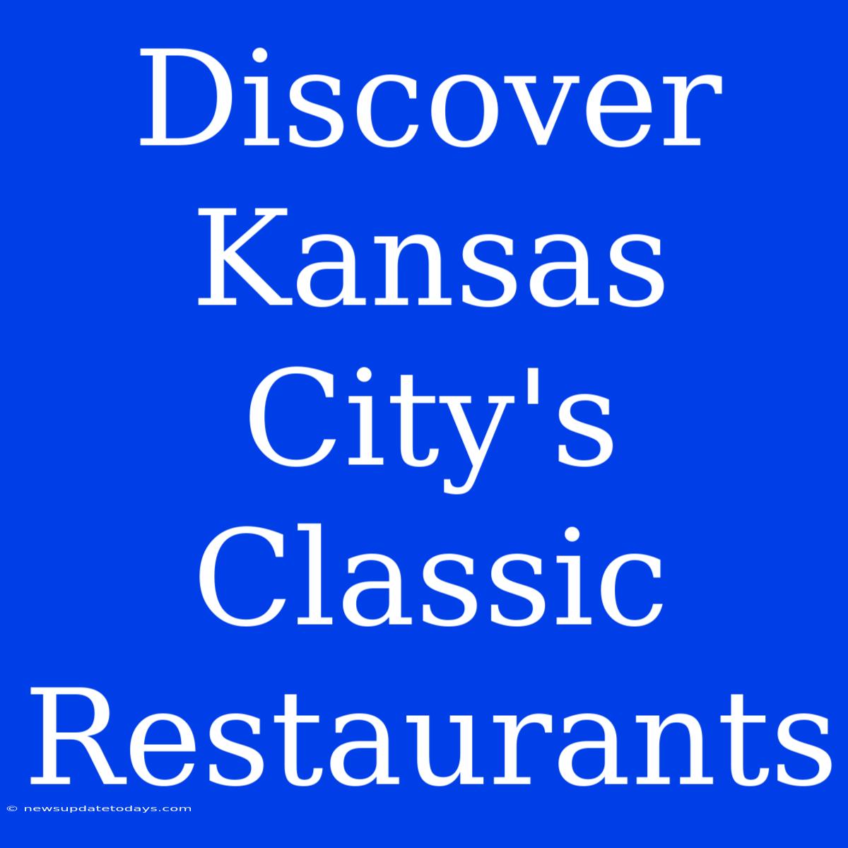 Discover Kansas City's Classic Restaurants