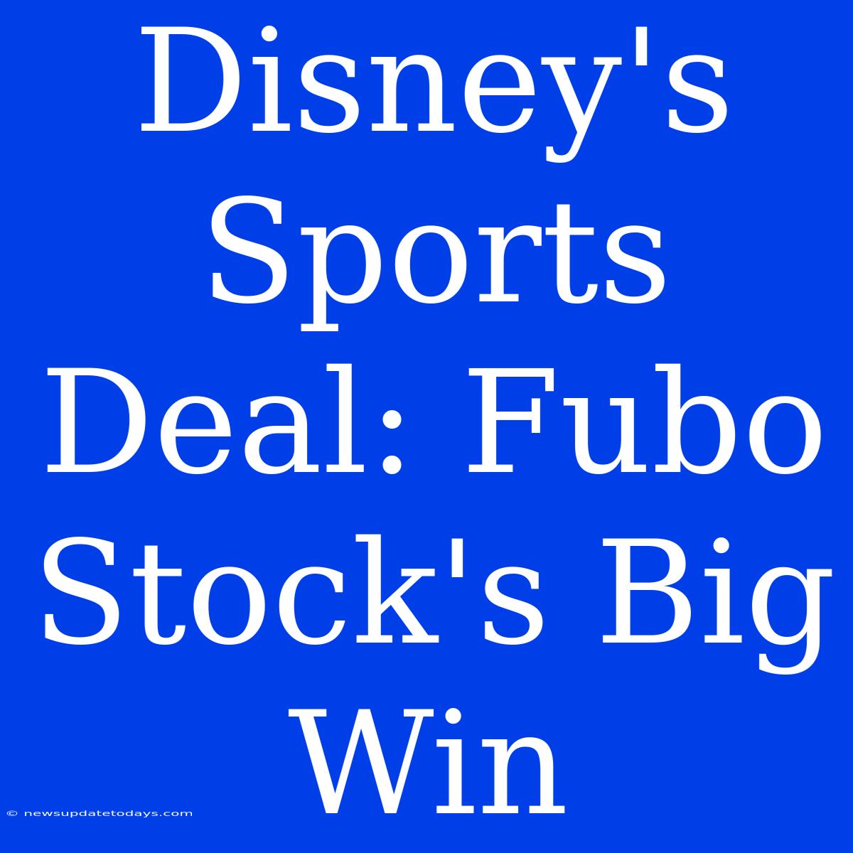 Disney's Sports Deal: Fubo Stock's Big Win