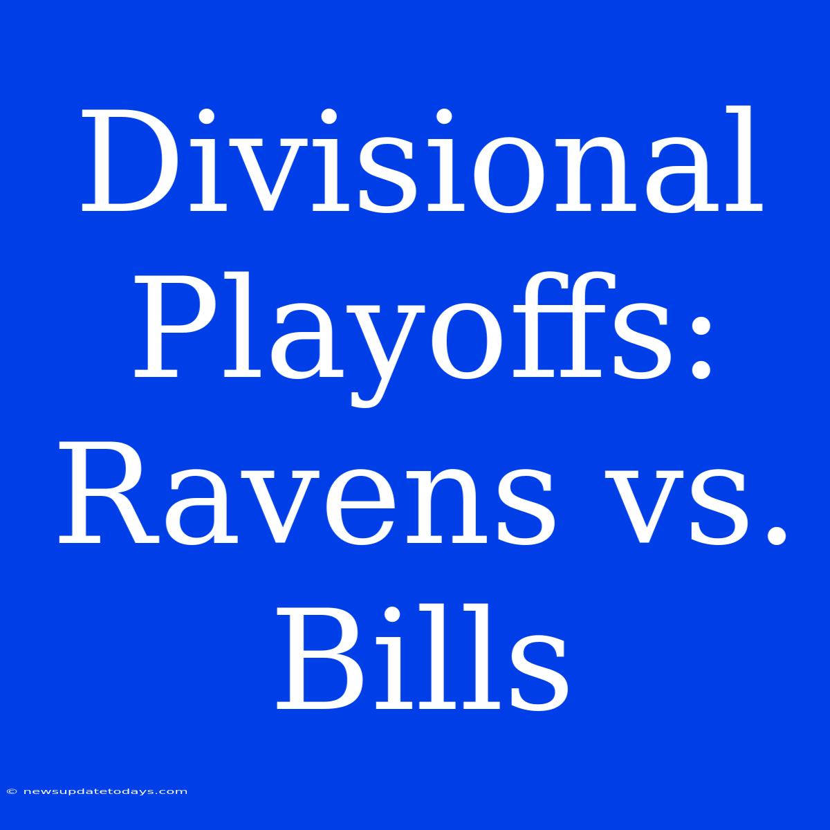 Divisional Playoffs: Ravens Vs. Bills