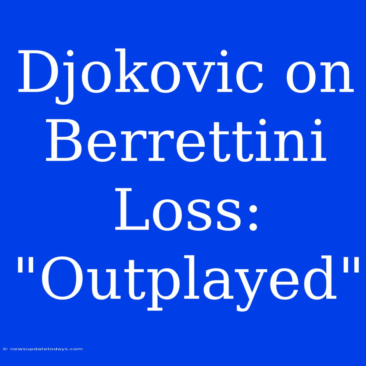 Djokovic On Berrettini Loss: 