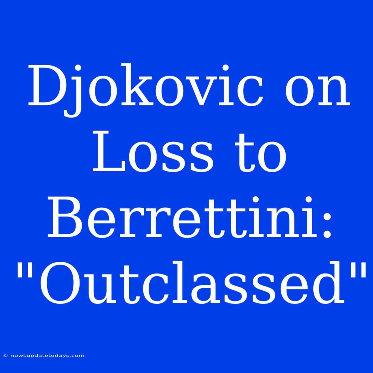 Djokovic On Loss To Berrettini: 