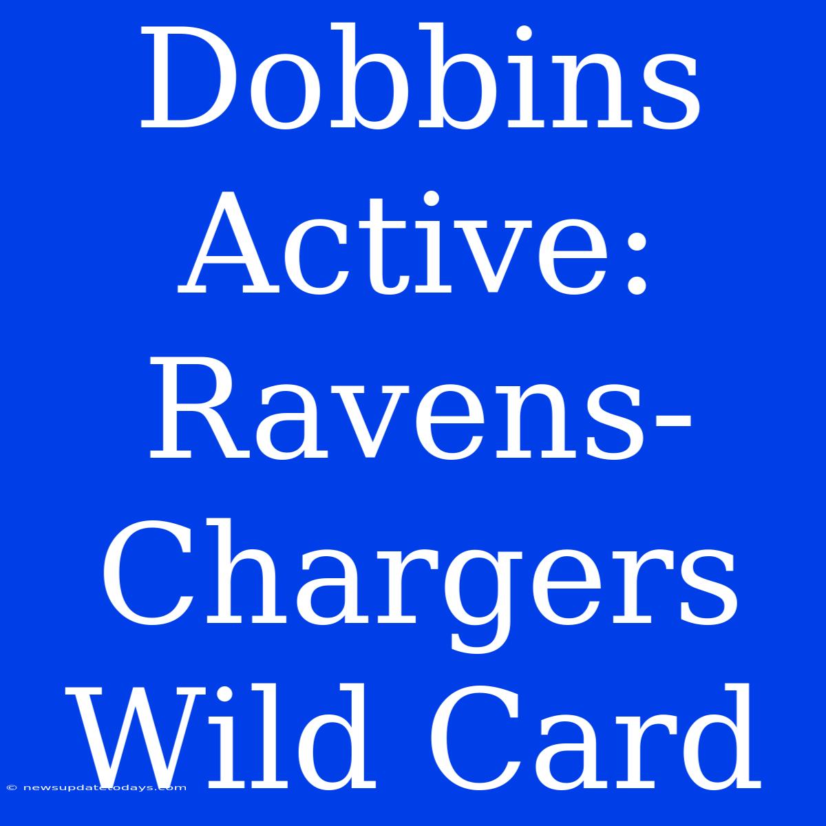 Dobbins Active: Ravens-Chargers Wild Card