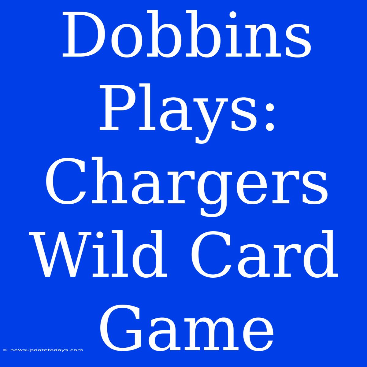 Dobbins Plays: Chargers Wild Card Game