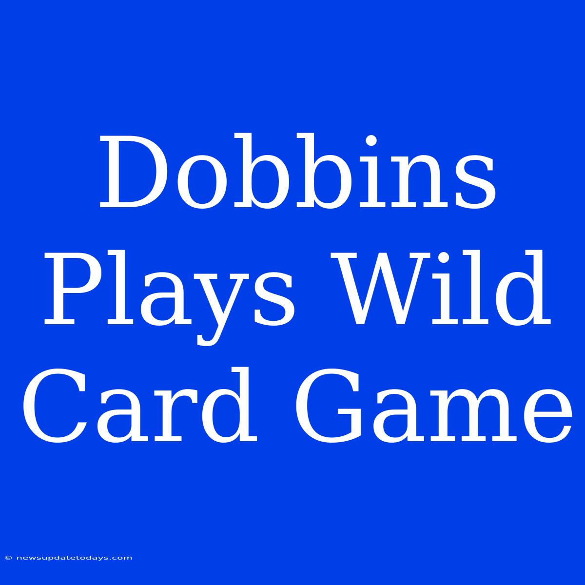 Dobbins Plays Wild Card Game