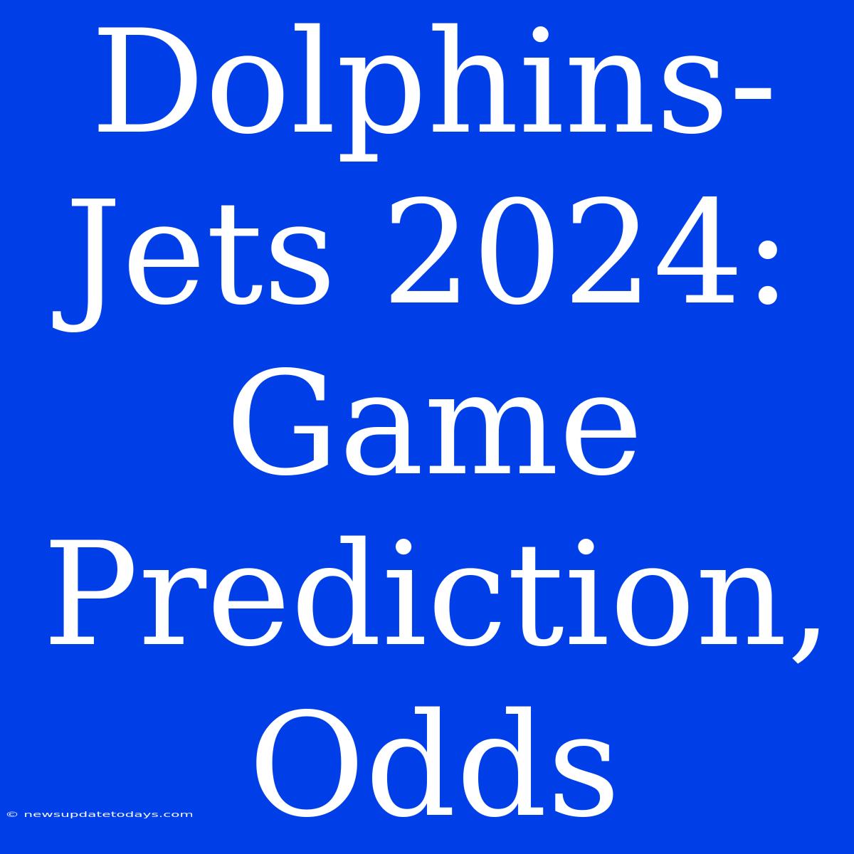 Dolphins-Jets 2024: Game Prediction, Odds