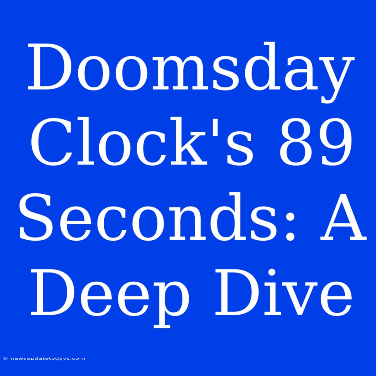 Doomsday Clock's 89 Seconds: A Deep Dive