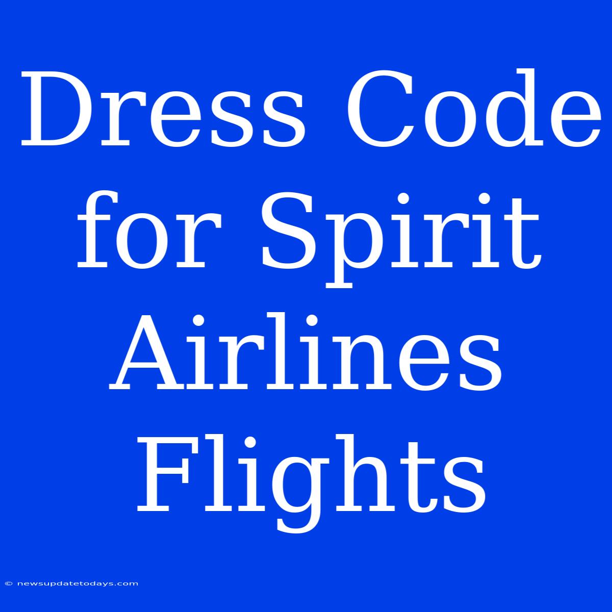 Dress Code For Spirit Airlines Flights