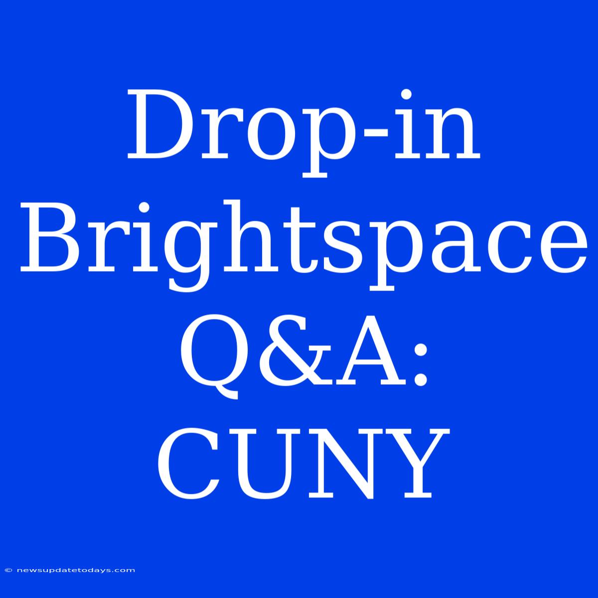 Drop-in Brightspace Q&A: CUNY