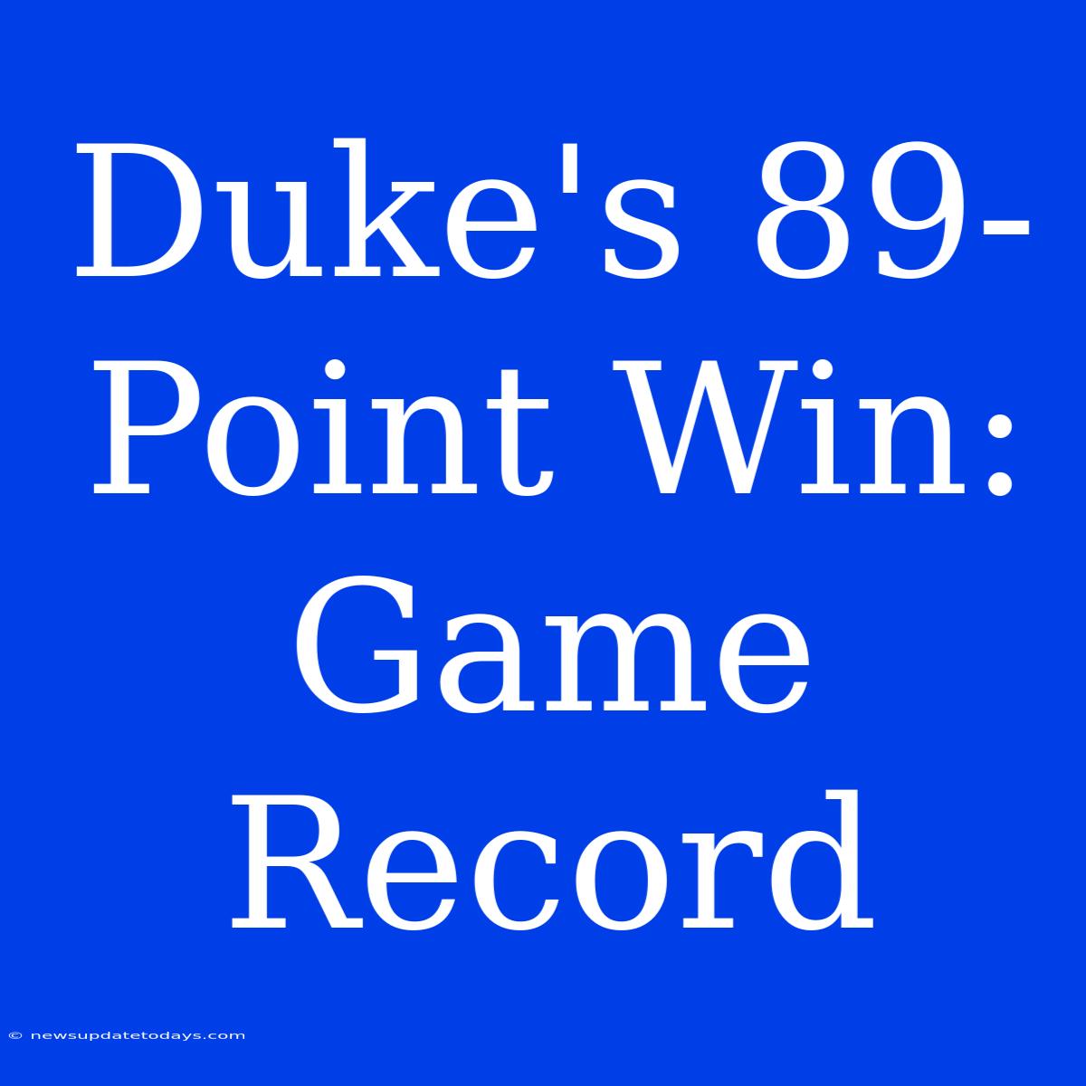 Duke's 89-Point Win: Game Record