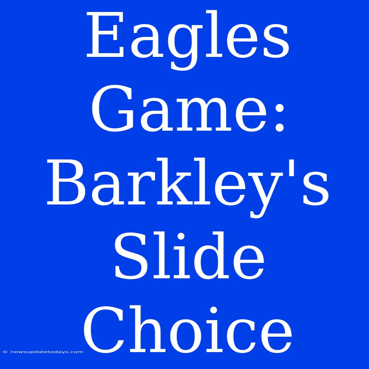 Eagles Game: Barkley's Slide Choice